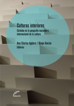 portada Culturas interiores: Córdoba en la geografía nacional e internacional de la cultura