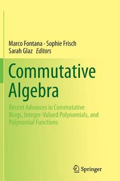 portada Commutative Algebra: Recent Advances in Commutative Rings, Integer-Valued Polynomials, and Polynomial Functions (en Inglés)