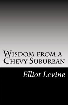 portada Wisdom from a Chevy Suburban: Advice from Elliot Levine