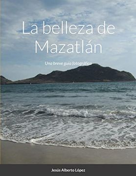 portada La Belleza de Mazatlán: Una Breve Guía Fotográfica