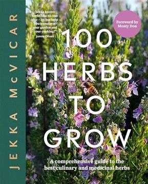 portada 100 Herbs to Grow: A Comprehensive Guide to the Best Culinary and Medicinal Herbs (en Inglés)
