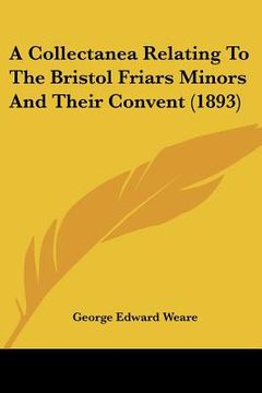 portada a collectanea relating to the bristol friars minors and their convent (1893) (en Inglés)