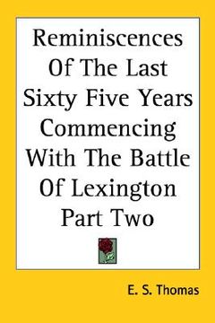 portada reminiscences of the last sixty five years commencing with the battle of lexington part two (in English)