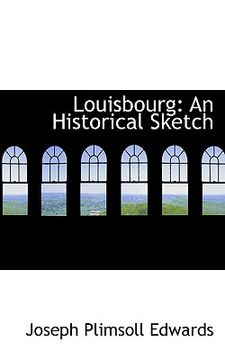 portada louisbourg: an historical sketch (en Inglés)