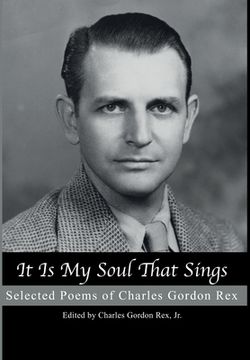 portada It is My Soul that Sings: Selected Poems of Charles Gordon Rex 
