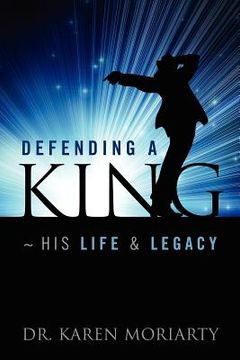portada defending a king his life & legacy (en Inglés)