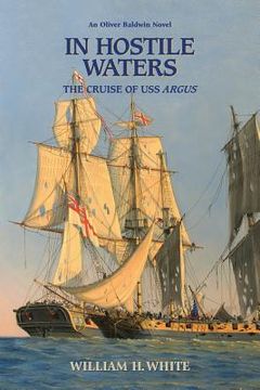 portada In Hostile Waters: The Cruise of USS Argus (en Inglés)