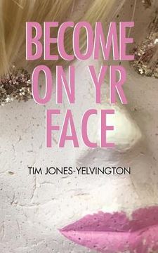 portada Become on Yr Face (en Inglés)