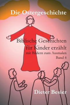portada Die Ostergeschichte: Biblische Geschichten für Kinder erzählt, Band 4 (en Alemán)