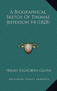 portada a biographical sketch of thomas jefferson v4 (1828) (en Inglés)