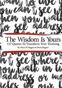 portada The Wisdom is Yours: 127 Quotes to Transform Your Thinking (en Inglés)
