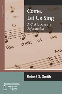 portada Come, let us Sing: A Call to Musical Reformation (12) (Anglican Foundations) (in English)