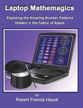 portada Laptop Mathemagics: How to Expose the Amazing Number Patterns Hidden in the Fabric of Space (en Inglés)