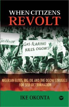 portada When Citizens Revolt: Nigerian Elites, big oil and the Ogoni Struggle for Self-Determination (en Inglés)