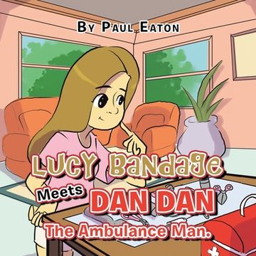 portada Lucy Bandage Meets Dan Dan The Ambulance Man. (en Inglés)