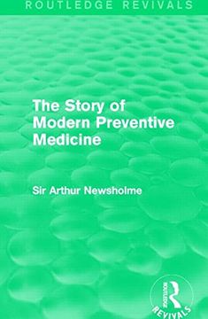portada The Story of Modern Preventive Medicine (Routledge Revivals): Being a Continuation of the Evolution of Preventive Medicine 