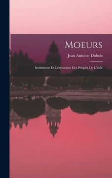 portada Moeurs: Institutions Et Cérémonies Des Peuples De L'inde (in French)