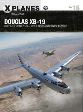 portada Douglas Xb-19: America's Giant World War II Intercontinental Bomber (en Inglés)