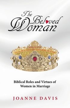 portada The Beloved Woman: Biblical Roles and Virtues of Women in Marriage (en Inglés)