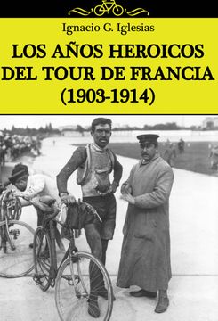 portada Los Años Heroicos del Tour de Francia (1903-1914) (in Spanish)