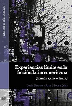 portada Experiencias Límite en la Ficción Latinoamericana: Literatura, Cine y Teatro. (Ediciones de Iberoamericana)