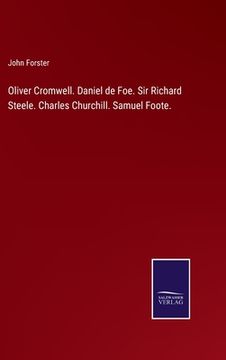 portada Oliver Cromwell. Daniel de Foe. Sir Richard Steele. Charles Churchill. Samuel Foote. (en Inglés)