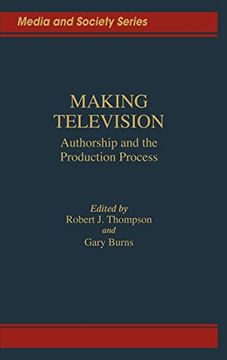 portada Making Television: Authorship and the Production Process (en Inglés)