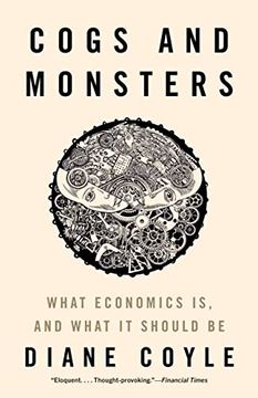 portada Cogs and Monsters: What Economics is, and What it Should be (en Inglés)