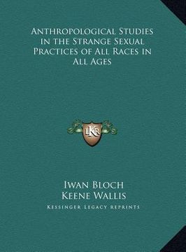 portada anthropological studies in the strange sexual practices of aanthropological studies in the strange sexual practices of all races in all ages ll races