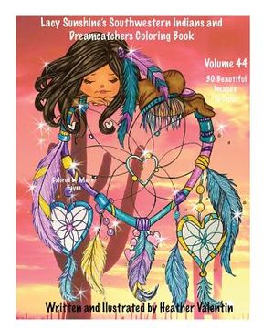portada Lacy Sunshine's Southwestern Indians and Dreamcatchers Coloring Book: Indian Maidens, Animals, Flowers, Dreamcatchers Coloring Book For Adults and All (en Inglés)