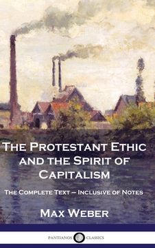 portada The Protestant Ethic and the Spirit of Capitalism: The Complete Text - Inclusive of Notes (en Inglés)