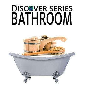 portada Bathroom: Discover Series Picture Book for Children (in English)