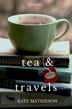 portada Tea & Travels: Tales of a Nomadic Life (en Inglés)