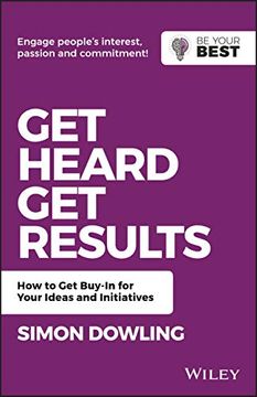 portada Get Heard, get Results: How to get Buy-In for Your Ideas and Initiatives (be Your Best) (en Inglés)