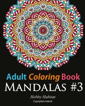 portada Adult Coloring Book - Mandalas #3: Coloring Book for Adults Featuring 50 Beautiful Mandala Designs: Volume 19 (Hobby Habitat Coloring Books) (en Inglés)