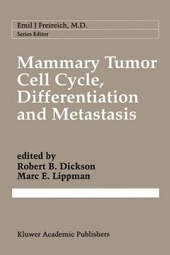 portada mammary tumor cell cycle, differentiation, and metastasis: advances in cellular and molecular biology of breast cancer (en Inglés)