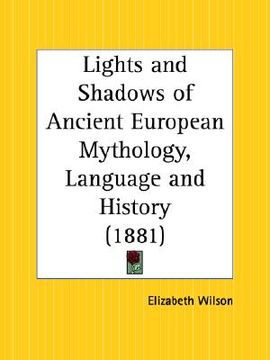 portada lights and shadows of ancient european mythology, language and history (en Inglés)