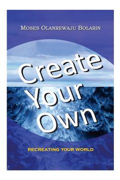 portada Create Your Own: Recreating Your World (en Inglés)