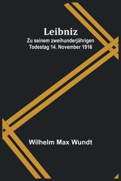 portada Leibniz: Zu seinem zweihunderjährigen Todestag 14. November 1916 (en Alemán)