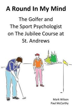 portada A Round In My Mind: The Golfer and The Sport Psychologist on The Jubilee Course at St. Andrews