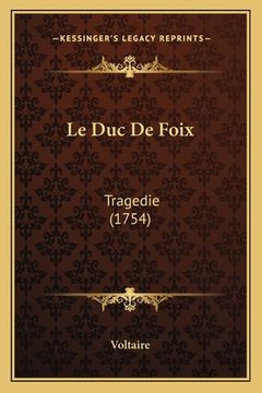 portada Le Duc De Foix: Tragedie (1754) (en Francés)