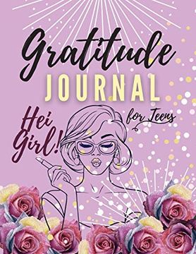 portada Hei Girl! Gratitude Journal for Teens: Positive Affirmations Journal | Daily Diary With Prompts | Mindfulness and Feelings | Daily log Book - 5 Minute Gratitude Journal for Tween Girls 