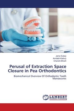 portada Perusal of Extraction Space Closure in Pea Orthodontics
