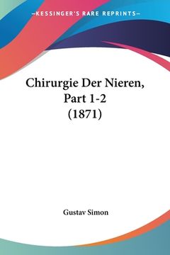 portada Chirurgie Der Nieren, Part 1-2 (1871) (en Alemán)