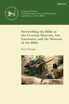 portada Storytelling the Bible at the Creation Museum, Ark Encounter, and Museum of the Bible