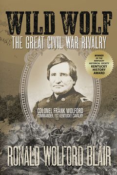 portada Wild Wolf: The Great Civil War Rivalry - Colonel Frank Wolford, Commander, 1st Kentucky Cavalry (in English)