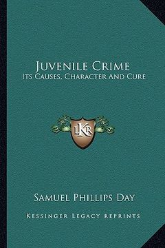 portada juvenile crime: its causes, character and cure (in English)