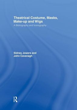 portada Theatrical Costume, Masks, Make-Up and Wigs: A Bibliography and Iconography (The Motley Bibliographies, 4) (en Inglés)