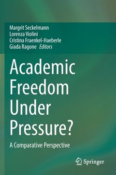 portada Academic Freedom Under Pressure?: A Comparative Perspective (en Inglés)