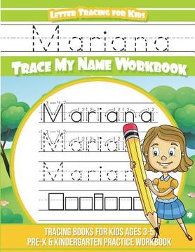 portada Mariana Letter Tracing for Kids Trace my Name Workbook: Tracing Books for Kids ages 3 - 5 Pre-K & Kindergarten Practice Workbook (en Inglés)